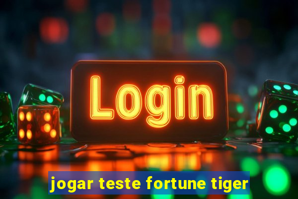 jogar teste fortune tiger